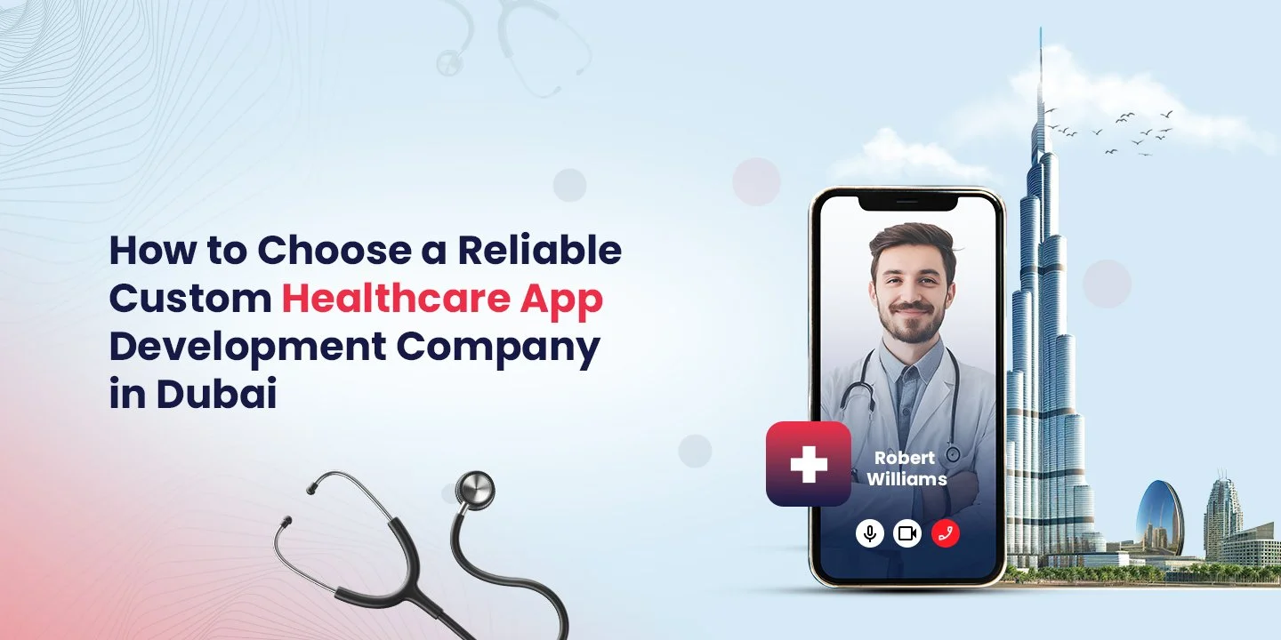 How-to-Choose-a-Reliable-Custom-Healthcare-App-Development-Company-in-Dubai