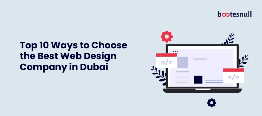 Top 10 Ways to Choose the Best Web Design Company in Dubai