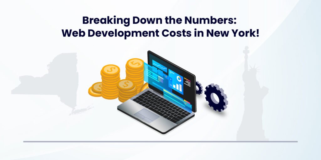 Web Development Cost in New York Breaking Down the Numbers!